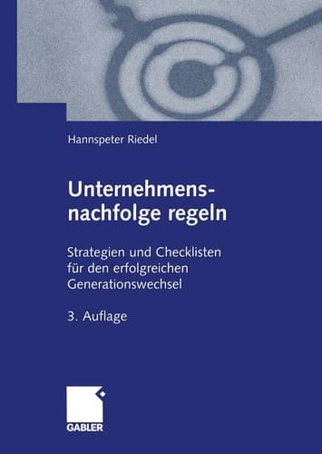 Unternehmensnachfolge regeln Strategien und Checklisten für den erfolgreichen Generationswechsel
