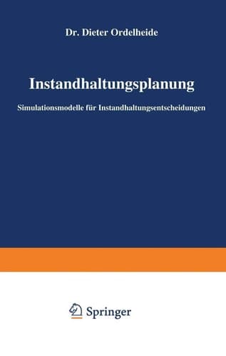 Instandhaltungsplanung Simulationsmodelle für Instandhaltungsentscheidungen
