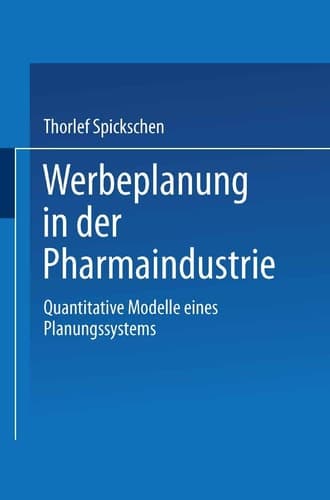 Werbeplanung in der Pharmaindustrie Quantitative Modelle eines Planungssystems