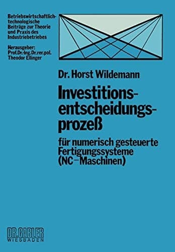 Investitionsentscheidungsprozeß für numerisch gesteuerte Fertigungssysteme (NC-Maschinen)