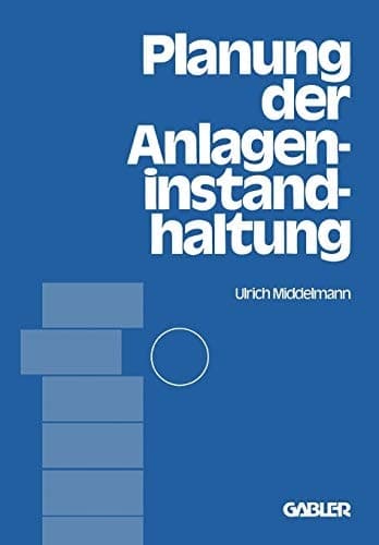 Planung der Anlageninstandhaltung dargestellt an Beispielen aus der Stahlindustrie