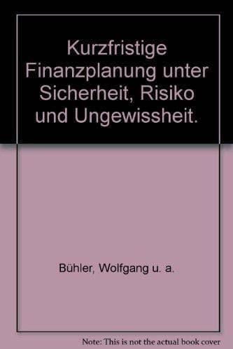Kurzfristige Finanzplanung unter Sicherheit, Risiko und Ungewissheit