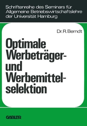Optimale Werbeträger- und Werbemittelselektion Eine Analyse unter Berücksichtigung der durch wiederholte Belegung eines Werbeträgers erzielbaren Werbeerfolge