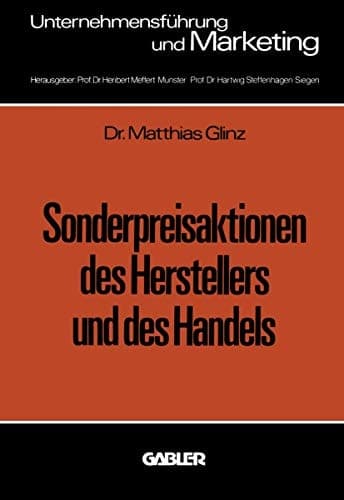 Sonderpreisaktionen des Herstellers und des Handels: unter besonderer Berücksichtigung empirisch ermittelter Marktreaktionen im Konsumgütermarkt (Unternehmensführung und Marketing) (German Edition)