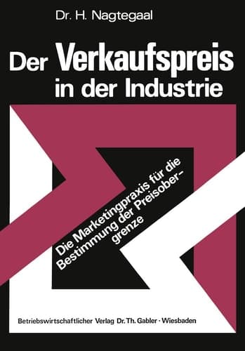 Der Verkaufspreis in der Industrie Die Marketingpraxis für die Bestimmung der Preisobergrenze