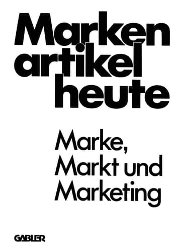 Markenartikel heute Marke, Markt und Marketing
