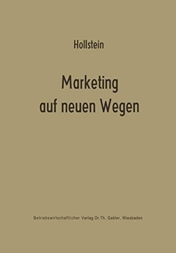 Marketing auf neuen Wegen Absatzpolitik auf der Grundlage nachfrageorientierter Marktmodelle