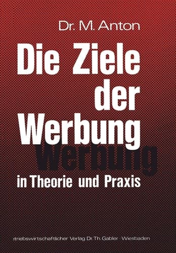 Die Ziele der Werbung in Theorie und Praxis (German Edition)