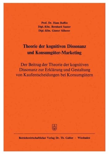 Theorie der kognitiven Dissonanz und Konsumgüter-Marketing Der Beitrag der Theorie der kognitiven Dissonanz zur Erklärung und Gestaltung von Kaufentscheidungen bei Konsumgütern