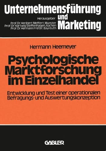 Psychologische Marktforschung im Einzelhandel Entwicklung und Test einer operationalen Befragungs- und Auswertungskonzeption