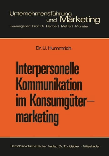 Interpersonelle Kommunikation im Konsumgütermarketing Erklärungsansätze und Steuerungsmöglichkeiten