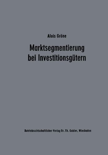 Marktsegmentierung bei Investitionsgütern Analyse und Typologie des industriellen Einkaufsverhaltens als Grundlage der Marketingplanung