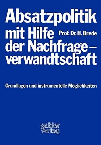 Absatzpolitik mit Hilfe der Nachfrageverwandtschaft Grundlagen und instrumentelle Möglichkeiten