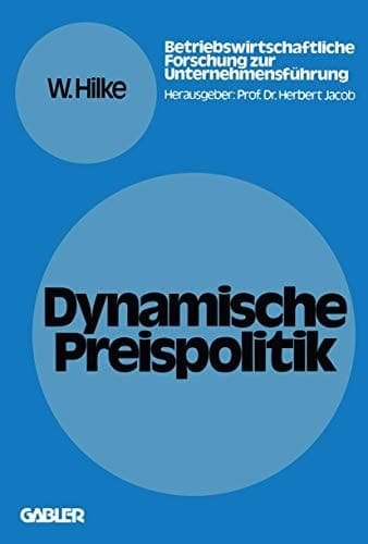 Dynamische Preispolitik Grundlagen — Problemstellungen — Lösungsansätze