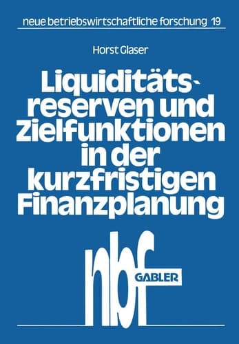Liquiditätsreserven und Zielfunktionen in der kurzfristigen Finanzplanung Lineare Ansätze zur Finanzplanung