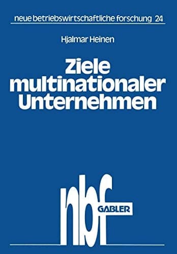 Ziele multinationaler Unternehmen: Der Zwang zu Investitionen im Ausland (neue betriebswirtschaftliche forschung (nbf), 24) (German Edition)