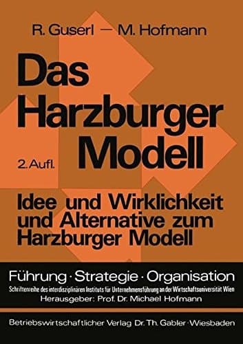 Das Harzburger Modell Idee und Wirklichkeit und Alternative zum Harzburger Modell