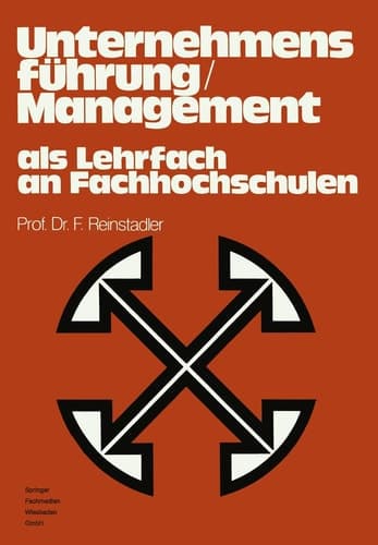 Unternehmensführung / Management als Lehrfach an Fachhochschulen Bericht über das gleichnamige Symposium in Ludwigshafen/Rhein im April 1975