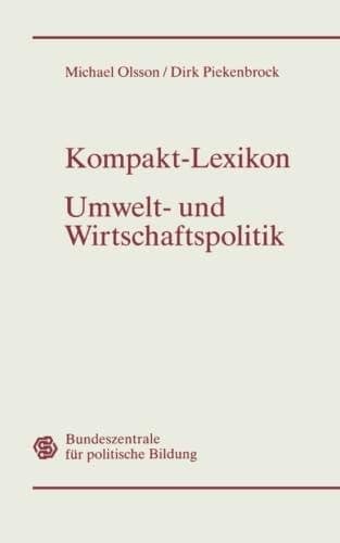Kompakt-Lexikon Umwelt- und Wirtschaftspolitik 3.000 Begriffe nachschlagen, verstehen, anwenden