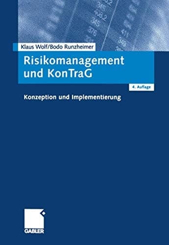 Risikomanagement und KonTraG Konzeption und Implementierung