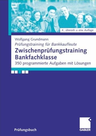 Zwischenprüfungstraining Bankfachklasse. 300 programmierte Aufgaben mit Lösungen.