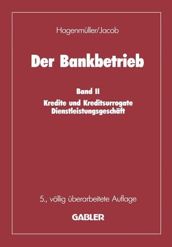 Der Bankbetrieb Band II: Kredite und Kreditsurrogate Dienstleistungsgeschäft