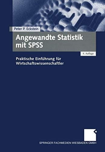 Angewandte Statistik mit SPSS praktische Einführung für Wirtschaftswissenschaftler