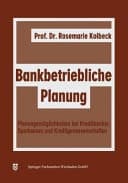 Bankbetriebliche Planung Planungsmöglichkeiten bei Kreditbanken, Sparkassen u. Kreditgenossenschaften