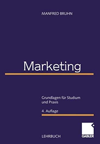 Marketing Grundlagen für Studium und Praxis