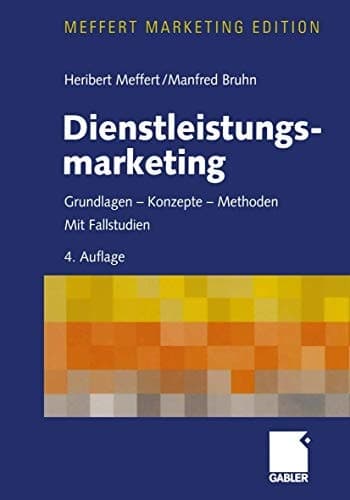Dienstleistungsmarketing Grundlagen - Konzepte - Methoden : mit Fallstudien