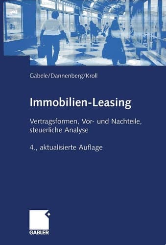 Immobilien-Leasing Vertragsformen, Vor- und Nachteile, steuerliche Analyse