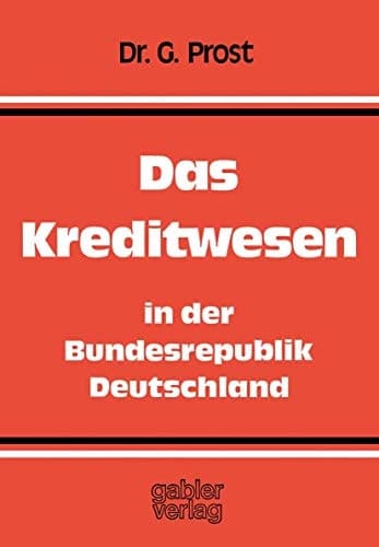 Das Kreditwesen in der Bundesrepublik Deutschland Aufgaben — Organisation — Rechtsgrundlagen