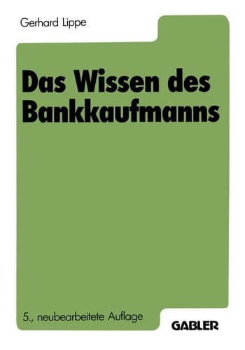 Das Wissen des Bankkaufmanns Bankbetriebslehre Betriebswirtschaftslehre Bankrecht Wirtschaftsrecht Rechnungswesen