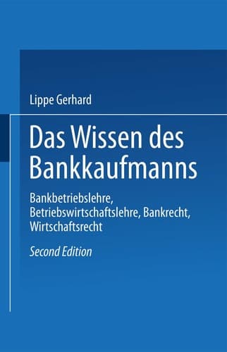 Das Wissen des Bankkaufmanns Bankbetriebslehre, Betriebswirtschaftslehre, Bankrecht, Wirtschaftsrecht