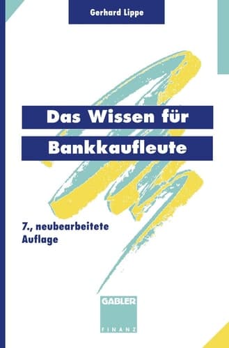 Das Wissen für Bankkaufleute Bankbetriebslehre Betriebswirtschaftslehre Bankrecht Wirtschaftsrecht Rechnungswesen, Organisation, Datenverarbeitung