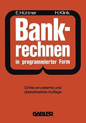 Bankrechnen in programmierter Form Ein Buch zur Vorbereitung auf die Bankgehilfenprüfung