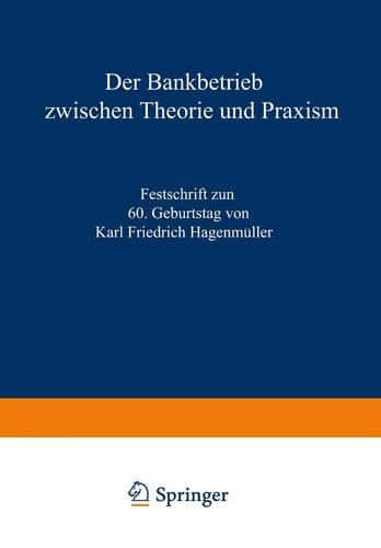 Der Bankbetrieb zwischen Theorie und Praxis Festschrift zum 60. Geburtstag von Karl Friedrich Hagenmüller