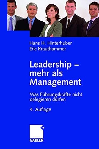 Leadership — mehr als Management Was Führungskräfte nicht delegieren dürfen