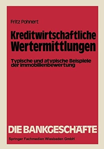Kreditwirtschaftliche Wertermittlungen Typische und atypische Beispiele der Immobilienbewertung