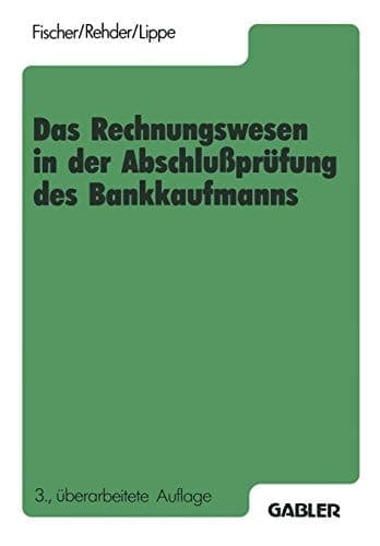 Das Rechnungswesen in der Abschlußprüfung des Bankkaufmanns Buchführung, Rechnen, Datenverarbeitung, Betriebsorganisation