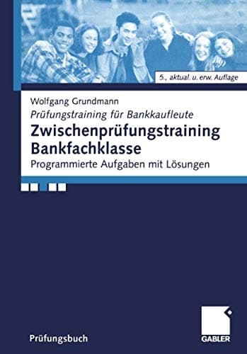 Zwischenprüfungstraining Bankfachklasse Programmierte Aufgaben mit Lösungen