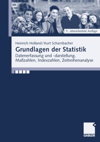 Grundlagen der Statistik Datenerfassung und -darstellung, Maßzahlen, Indexzahlen, Zeitreihenanalyse