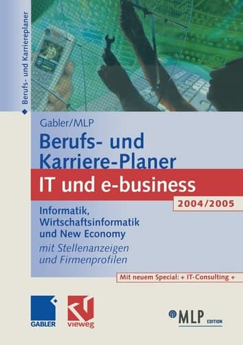 Gabler / MLP Berufs- und Karriere-Planer IT und e-business 2004/2005 Informatik, Wirtschaftsinformatik und New Economy