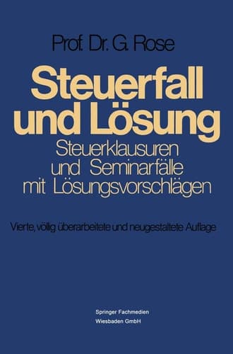 Steuerfall und Lösung Steuerklausuren und Seminarfälle mit Lösungsvorschlägen