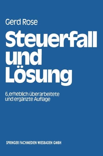 Steuerfall und Lösung Steuerklausuren und Seminarfälle mit Lösungsvorschlägen