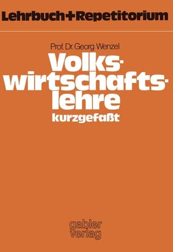Volkswirtschaftslehre — kurzgefaßt Lehrbuch und Repetitorium