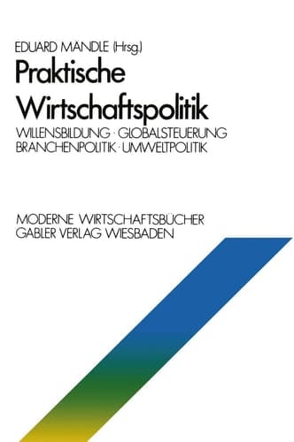 Praktische Wirtschaftspolitik Willensbildung · Globalsteuerung · Branchenpolitik · Umweltpolitik