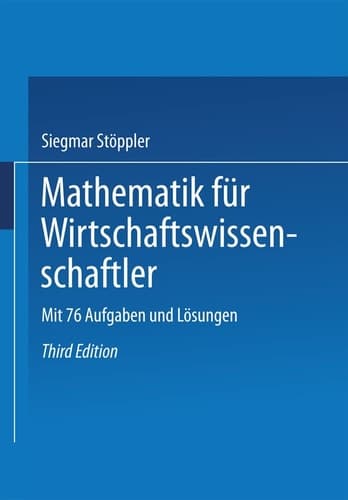 Mathematik für Wirtschaftswissenschaftler mit 76 Aufgaben u. Lösungen