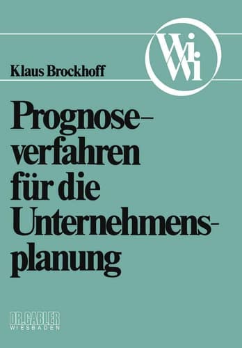 Prognoseverfahren für die Unternehmensplanung (Die Wirtschaftswissenschaften. Neue Reihe, 1) (German Edition)