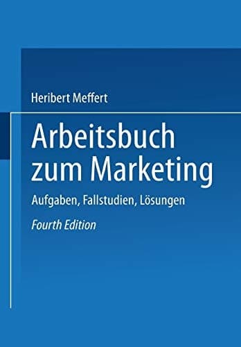 Arbeitsbuch zum Marketing Aufgaben, Fallstudien, Lösungen